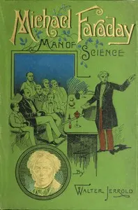 Michael Faraday, Man of Science