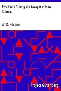 Two Years Among the Savages of New Guinea.: With Introductory Notes on North Queensland.