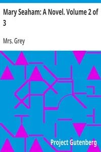 Mary Seaham: A Novel. Volume 2 of 3
