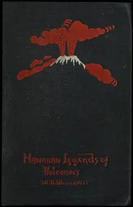 Hawaiian Legends of Volcanoes (mythology): Collected and translated from the Hawaiian