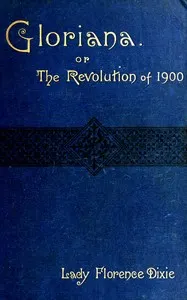 Gloriana; or, the revolution of 1900