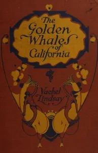 The golden whales of California, and other rhymes in the American language