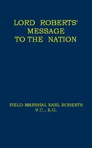Lord Roberts' Message to the Nation