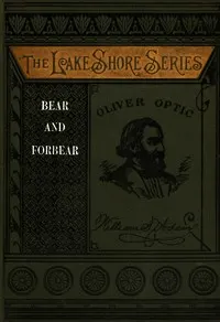 Bear and forbear: or, The young skipper of lake Ucayga