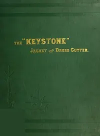 The "Keystone" jacket and dress cutter: A treatise on jackets, dresses and other garments for women