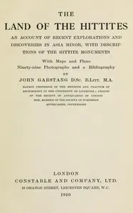 The land of the Hittites: An account of recent explorations and discoveries in Asia Minor, with descriptions of the Hittite monuments