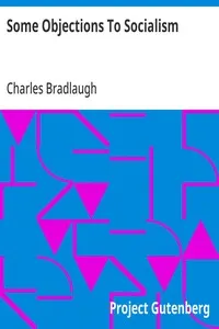 Some Objections To Socialism: From "The Atheistic Platform", Twelve Lectures