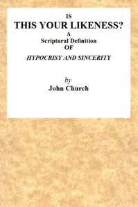 Is This Your Likeness? A Scriptural Definition of Hypocrisy and Sincerity