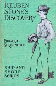 Reuben Stone's discovery: or, The young miller of Torrent Bend