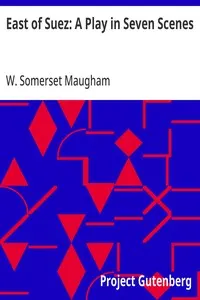 East of Suez: A Play in Seven Scenes