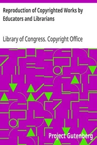 Reproduction of Copyrighted Works by Educators and Librarians
