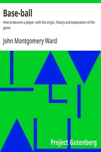 Base-ball : $b How to become a player, with the origin, history and explanation of the game