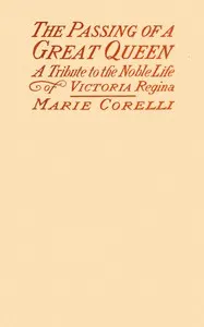 The passing of the great Queen: A tribute to the noble life of Victoria Regina
