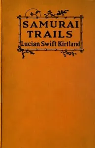 Samurai Trails: A Chronicle of Wanderings on the Japanese High Road