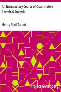 An Introductory Course of Quantitative Chemical Analysis: With Explanatory Notes