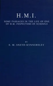 H.M.I.: Some Passages in the Life of One of H.M. Inspectors of Schools