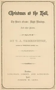 Christmas at the hall : $b The hero's grave; Night musings, and other poems