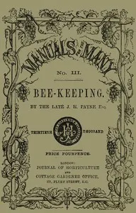Bee-keeping for the Many; or, The management of the common and Ligurian honey bee: Including the selection of hives and a bee-keeper's calendar