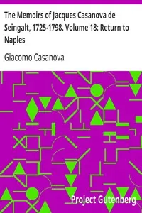 The Memoirs of Jacques Casanova de Seingalt, 1725-1798. Volume 18: Return to Naples