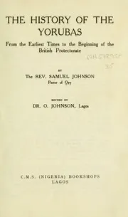 The history of the Yorubas : from the earliest times to the beginning of the British Protectorate