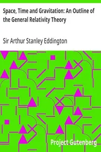 Space, Time and Gravitation: An Outline of the General Relativity Theory