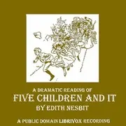 Five Children and It (Dramatic Reading)
