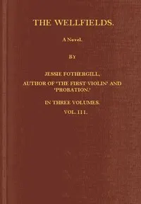 The Wellfields: A novel. Vol. 3 of 3