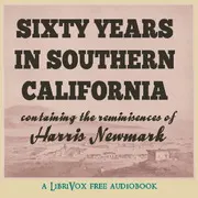 Sixty Years in Southern California 1853-1913
