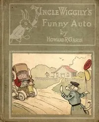 Uncle Wiggily's funny auto: or, How the Skillery Skallery Alligator was bumped; and Uncle Wiggily and his snow plow; also How the bunny rabbit gentleman watered the garden
