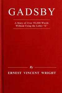 Gadsby: a story of over 50,000 words without using the letter "E"