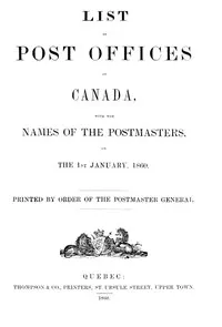 List of post offices in Canada, with the names of the postmasters... 1860