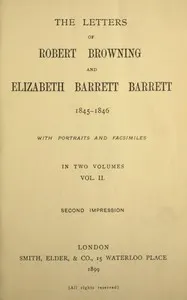 The letters of Robert Browning and Elizabeth Barrett Barrett, Vol. 2 (of 2) 1845-1846