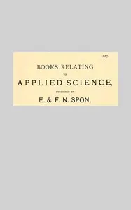 Books Relating to Applied Science, Published by E & F. N. Spon, 1887.