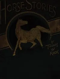 Horse Stories, and Stories of Other Animals