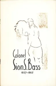 Colonel Sion S. Bass, 1827-1862