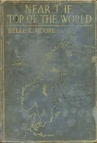 Near the Top of the World: Stories of Norway, Sweden & Denmark