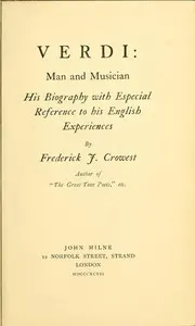 Verdi: Man and Musician: His Biography with Especial Reference to His English Experiences