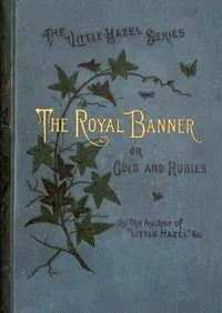 The royal banner : $b or, Gold and rubies