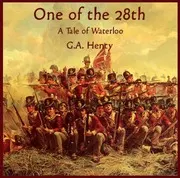 One Of The 28th - a Tale of Waterloo