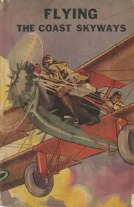 Flying the Coast Skyways; Or, Jack Ralston's Swift Patrol