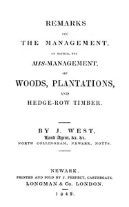 Remarks on the management, or rather, the mis-management of woods, plantations, and hedge-row timber