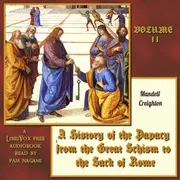 A History of the Papacy from the Great Schism to the Sack of Rome, Volume II