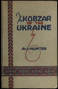 The Kobzar of the Ukraine: Being select poems of Taras Shevchenko done into English verse with biographical fragments by Alexander Jardine Hunter