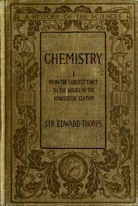 History of Chemistry, Volume 1 (of 2): From the earliest time to the middle of the nineteenth century