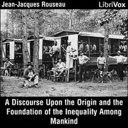 A Discourse Upon the Origin and the Foundation of the Inequality Among Mankind