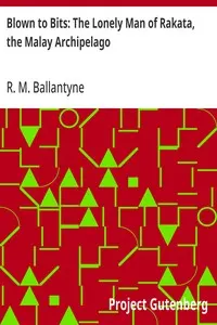 Blown to Bits: The Lonely Man of Rakata, the Malay Archipelago