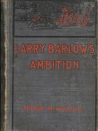 Larry Barlow's ambition: or, The adventures of a young fireman