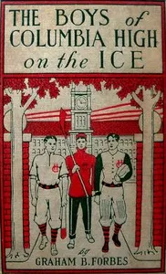 The boys of Columbia High on the ice: or, Out for the hockey championship