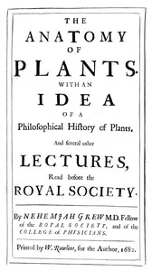 The anatomy of plants: With an idea of a philosophical history of plants, and several other lectures, read before the Royal Society