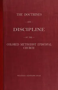 The Doctrines and Discipline of the Colored Methodist Episcopal Church: Revised Edition 1918